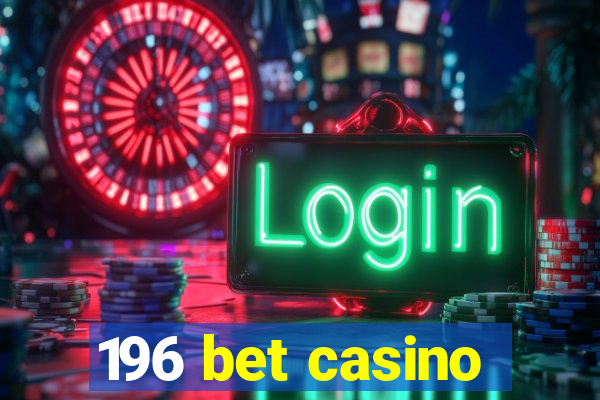 196 bet casino